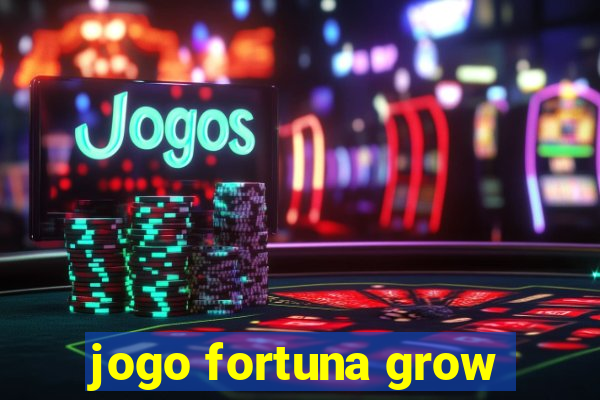 jogo fortuna grow